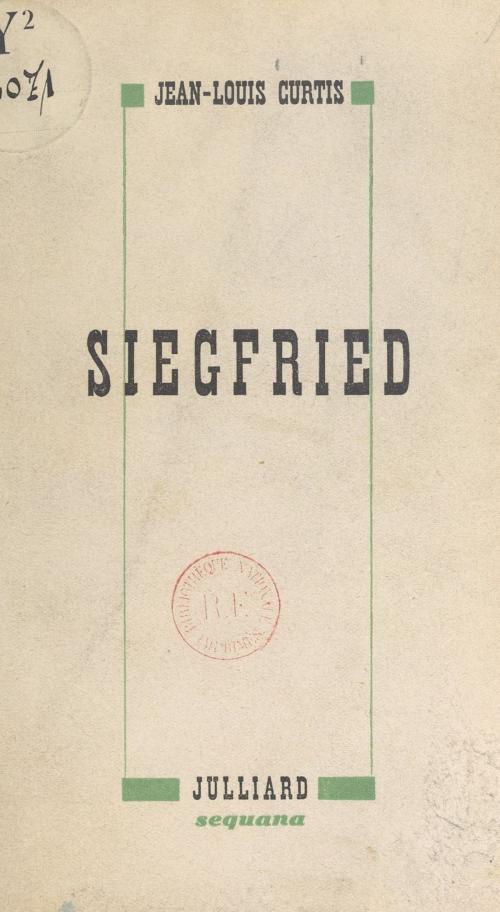 Cover of the book Siegfried by Jean-Louis Curtis, FeniXX réédition numérique
