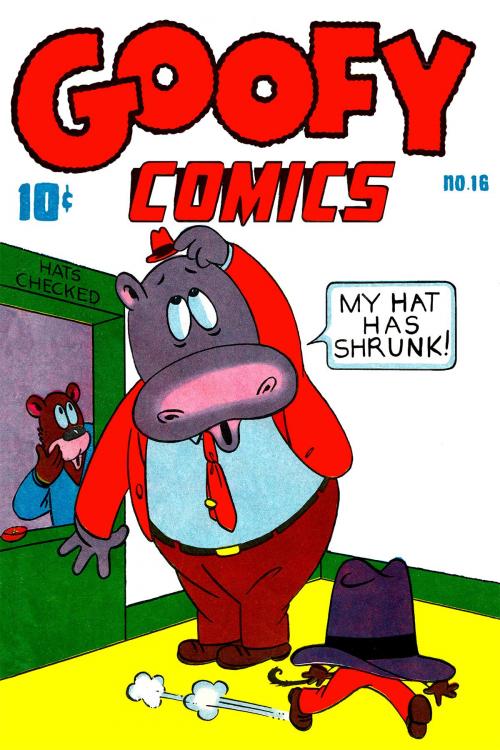 Cover of the book Goofy Comics, Number 16, My Hat Has Shrunk by Better/Nedor/Standard/Pines, Yojimbo Press LLC