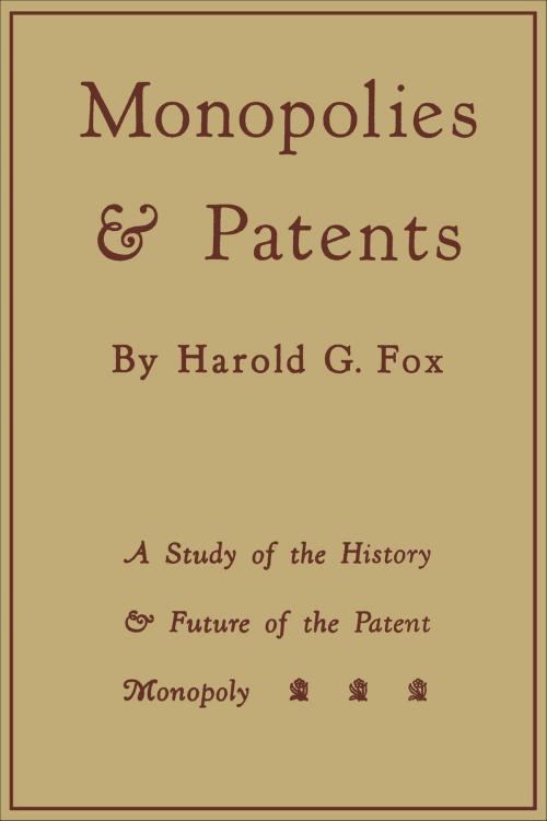 Cover of the book Monopolies and Patents by Harold G. Fox, University of Toronto Press, Scholarly Publishing Division