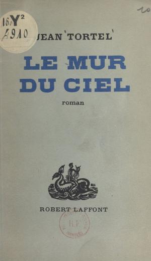 Cover of the book Le mur du ciel by Jean Métellus
