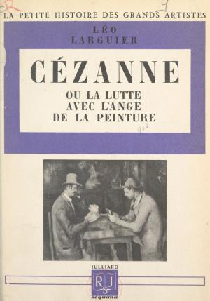 Book cover of Cézanne Cézanne ou la lutte avec l'ange de la peinture