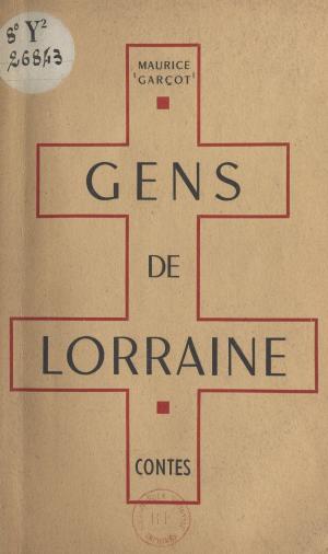 Cover of the book Gens de Lorraine by Alain Dubrieu