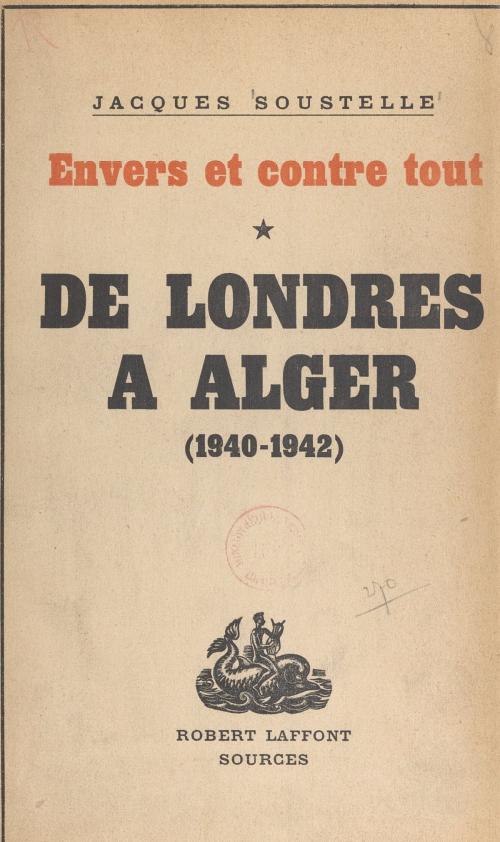 Cover of the book Envers et contre tout (1) by Jacques Soustelle, (Robert Laffont) réédition numérique FeniXX