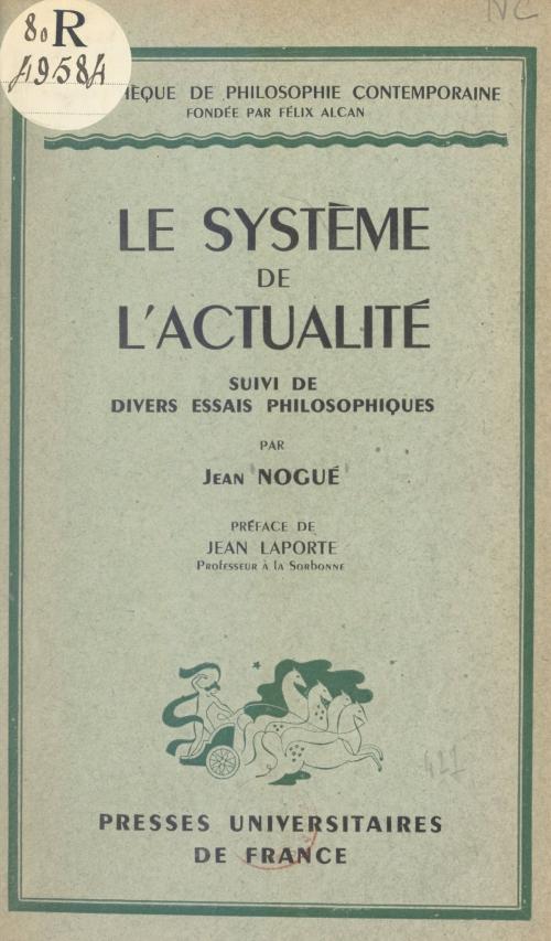 Cover of the book Le système de l'actualité by Jean Nogué, Félix Alcan, Émile Bréhier, (Presses universitaires de France) réédition numérique FeniXX