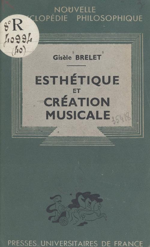 Cover of the book Esthétique et création musicale by Gisèle Brelet, Émile Bréhier, Henri Delacroix, (Presses universitaires de France) réédition numérique FeniXX