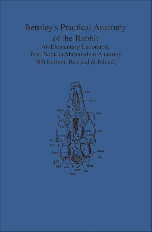 Cover of the book Bensley's Practical Anatomy of the Rabbit by Esyllt W. Jones