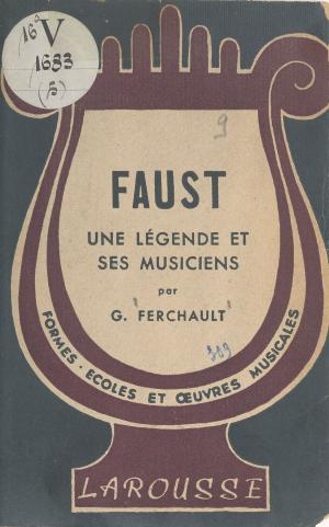 Cover of the book Faust, une légende et ses musiciens by Jean Bessière, Jean-Paul Caput, Jacques Demougin