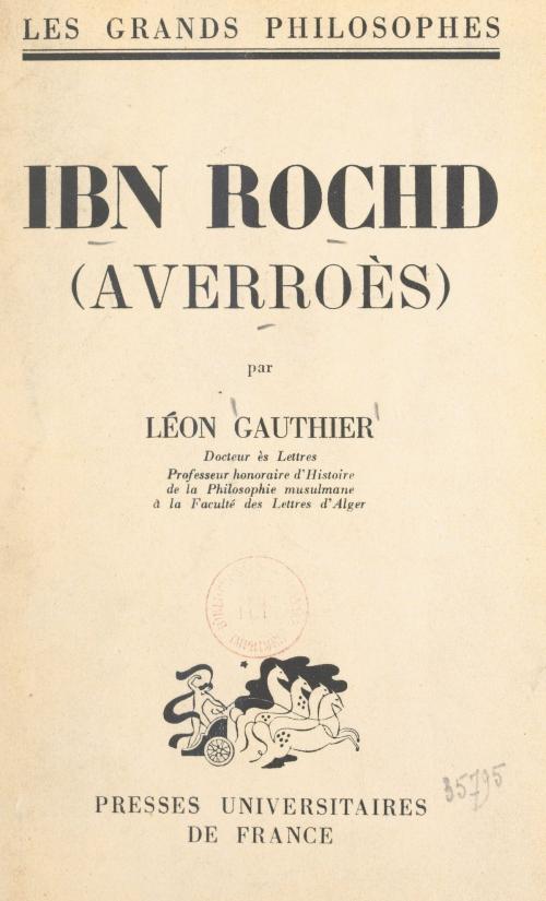 Cover of the book Ibn Rochd (Averroès) by Léon Gauthier, Émile Bréhier, (Presses universitaires de France) réédition numérique FeniXX