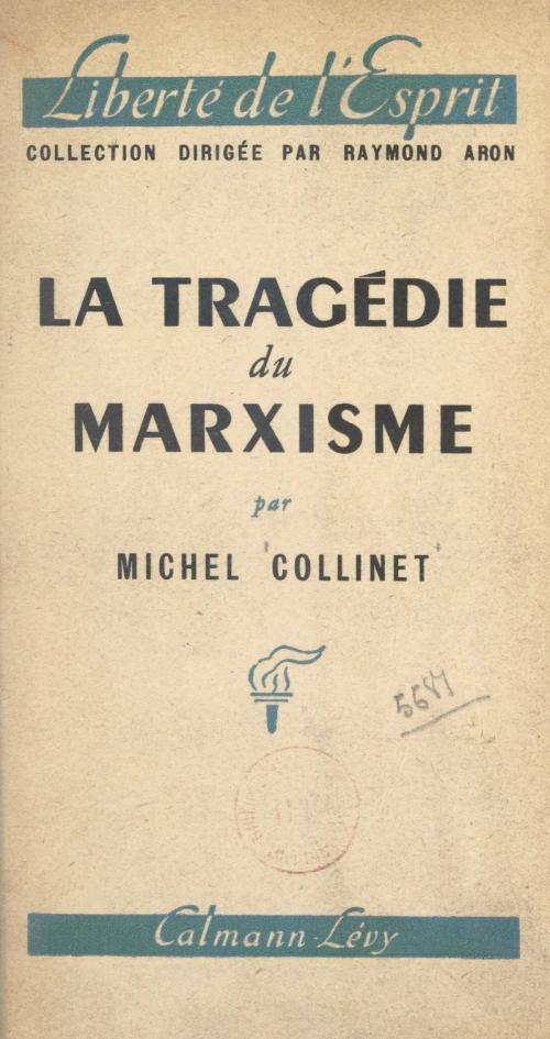 Cover of the book La tragédie du marxisme by Michel Collinet, Raymond Aron, Calmann-Lévy (réédition numérique FeniXX)