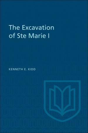Cover of the book The Excavation of Ste Marie I by Gerard Bouchard