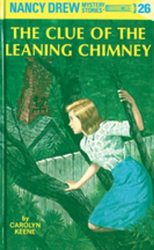 Cover of the book Nancy Drew 26: The Clue of the Leaning Chimney by Joan Holub, Who HQ