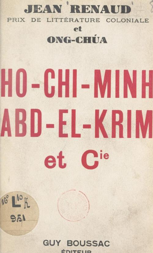 Cover of the book Ho-Chi-Minh, Abd-El-Krim et Cie by Ong-Chúa, Jean Renaud, FeniXX réédition numérique