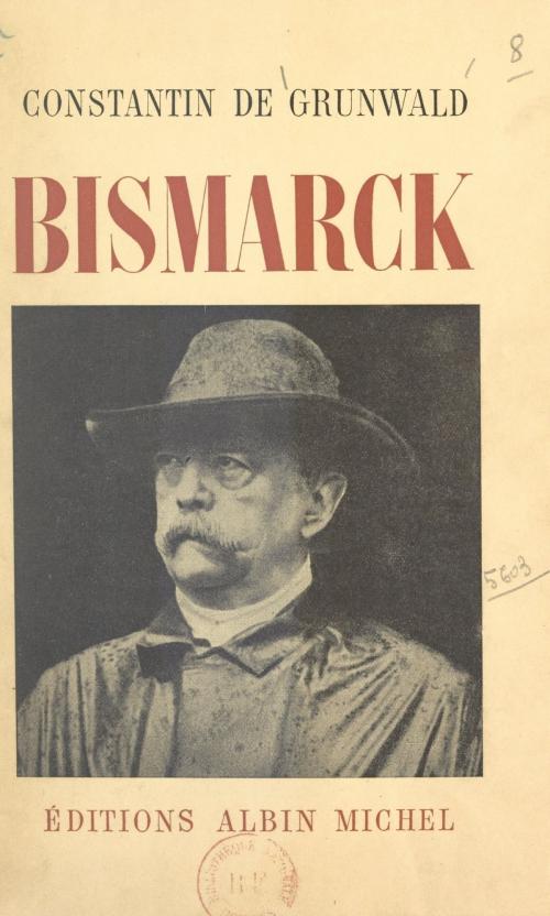 Cover of the book Bismarck by Constantin de Grunwald, (Albin Michel) réédition numérique FeniXX