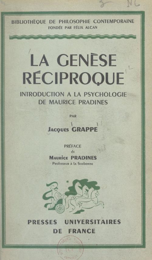 Cover of the book La Genèse réciproque by Jacques Grappe, Maurice Pradines, (Presses universitaires de France) réédition numérique FeniXX