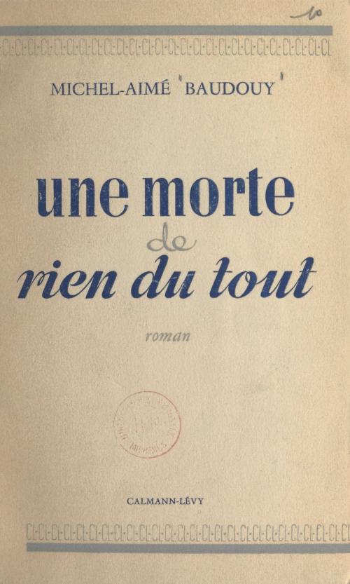 Cover of the book Une morte de rien du tout by Michel-Aimé Baudouy, (Calmann-Lévy) réédition numérique FeniXX