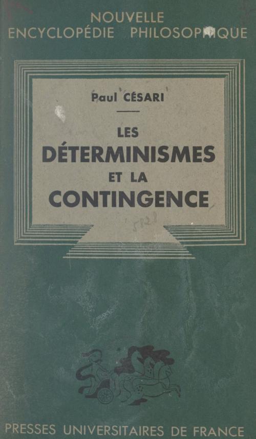 Cover of the book Les déterminismes et la contingence by Paul Césari, Émile Bréhier, (Presses universitaires de France) réédition numérique FeniXX