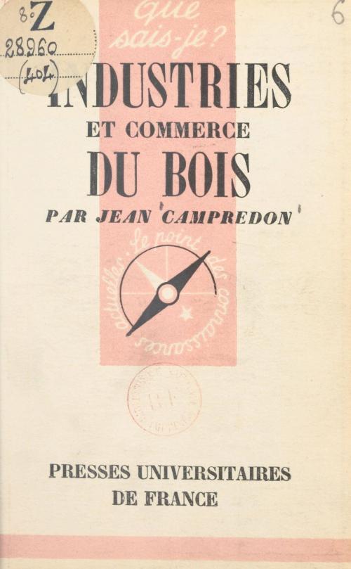 Cover of the book Industries et commerce du bois by Jean Campredon, Paul Angoulvent, (Presses universitaires de France) réédition numérique FeniXX