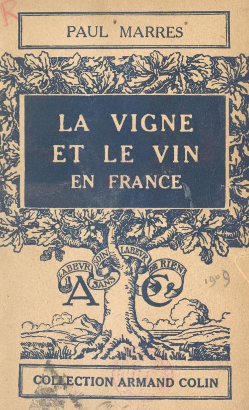 Cover of the book La vigne et le vin en France by Paul Marres, Paul Montel, Armand Colin (réédition numérique FeniXX)