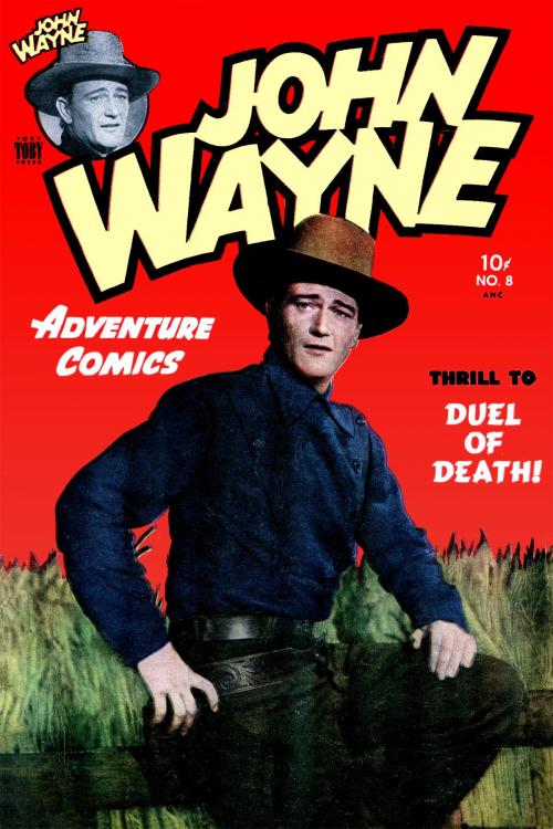 Cover of the book John Wayne Adventure Comics, Number 8, Duel of Death by Toby/Minoan, Yojimbo Press LLC