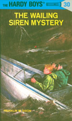 Cover of the book Hardy Boys 30: The Wailing Siren Mystery by Carolyn Keene