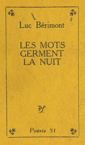 Cover of the book Les mots germent la nuit by Luc Decaunes, Gilbert Tordjman