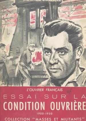 Cover of the book L'ouvrier français : essai sur la condition ouvrière, 1900-1950 by Christopher Alan Bayly