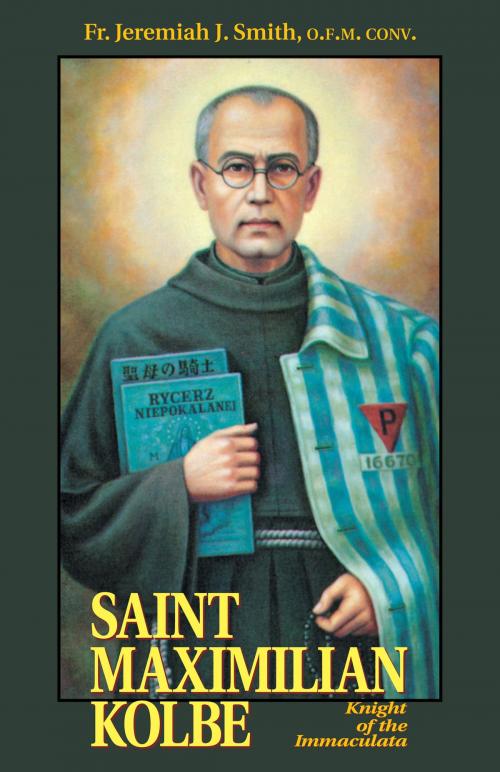 Cover of the book Saint Maximilian Kolbe by Rev. Fr. Jeremiah J. Smith, TAN Books
