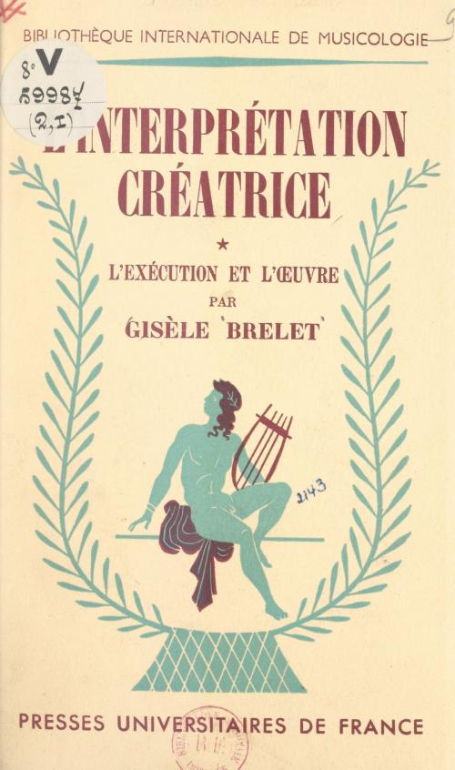 Cover of the book L'interprétation créatrice (1) by Gisèle Brelet, FeniXX réédition numérique