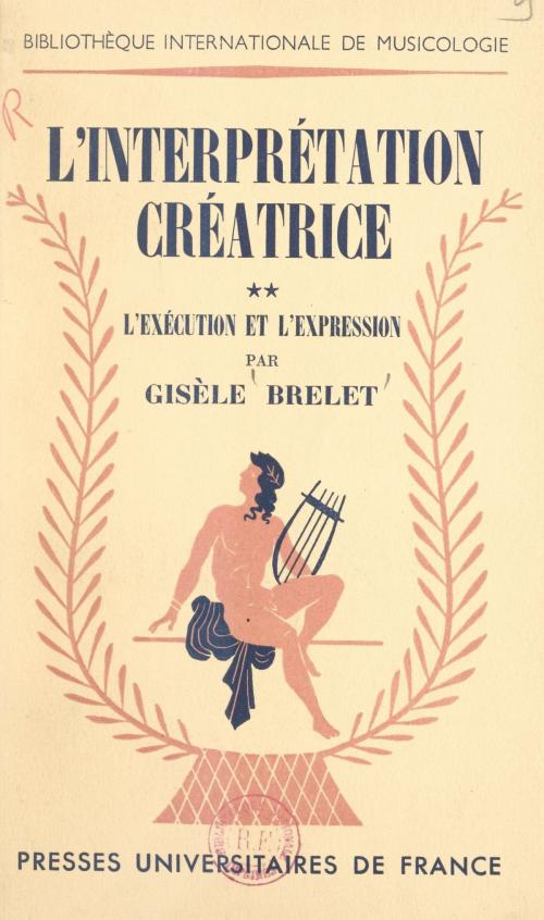 Cover of the book L'interprétation créatrice (2) by Gisèle Brelet, FeniXX réédition numérique