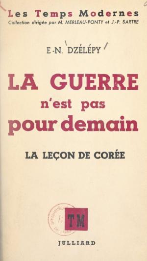 Cover of the book La guerre n'est pas pour demain by Guy des Cars, Jean Marcilly