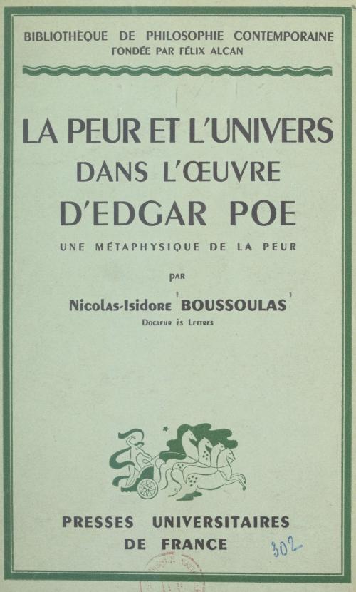 Cover of the book La peur et l'univers dans l'œuvre d'Edgar Poe by Nicolas-Isidore Boussoulas, Félix Alcan, Émile Bréhier, (Presses universitaires de France) réédition numérique FeniXX