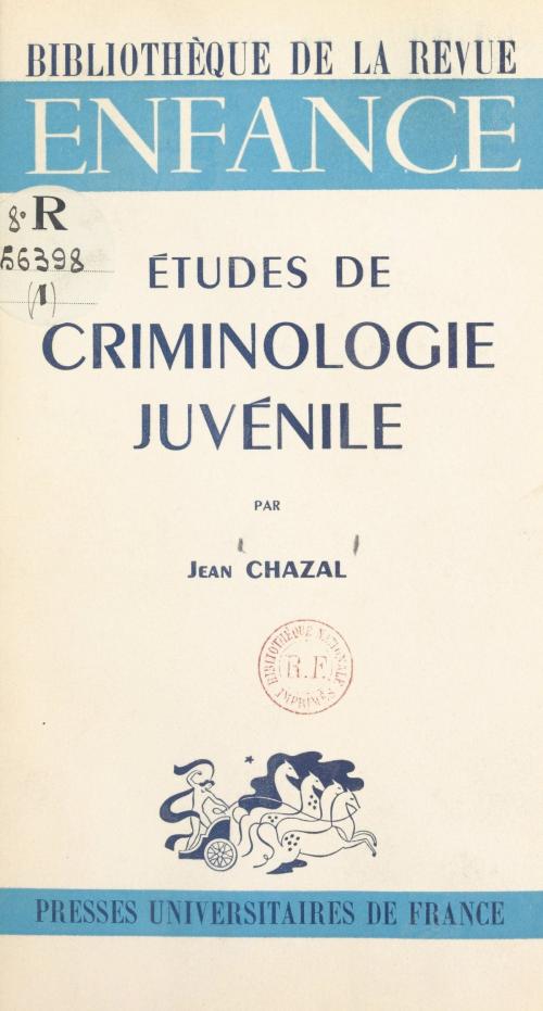 Cover of the book Études de criminologie juvénile by Jean Chazal, (Presses universitaires de France) réédition numérique FeniXX