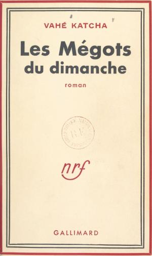 Cover of the book Les mégots du dimanche by J. S. Quémeneur, Marcel Duhamel