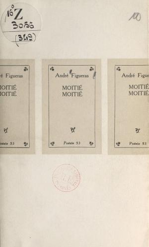 Cover of the book Moitié, moitié by Bruno Grégoire, Bernard Vargaftig, Jean-Marie Gleize