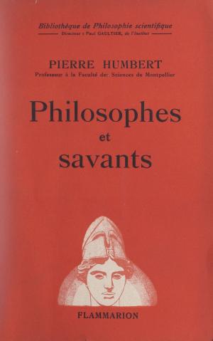 Cover of the book Philosophes et savants by Patrice Sauvage, Alain Lebaube