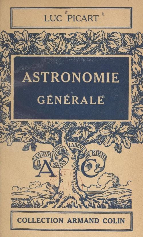 Cover of the book Astronomie générale by Luc Picart, Paul Montel, (Armand Colin) réédition numérique FeniXX