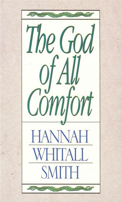 Cover of the book The God of All Comfort by Hannah Whitall Smith, Moody Publishers