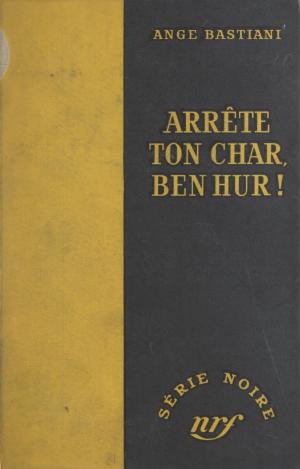Cover of the book Arrête ton char, Ben Hur ! by Claude Barret, Paul Gordeaux