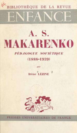 Cover of the book AS Makarenko, pédagogue soviétique, 1888-1939 by Agnès Oppenheimer, Paul Denis
