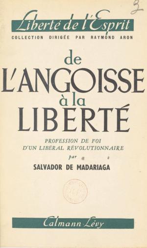 Cover of the book De l'angoisse à la liberté by Max Aron, Jean-Paul Aron, Raymond Aron