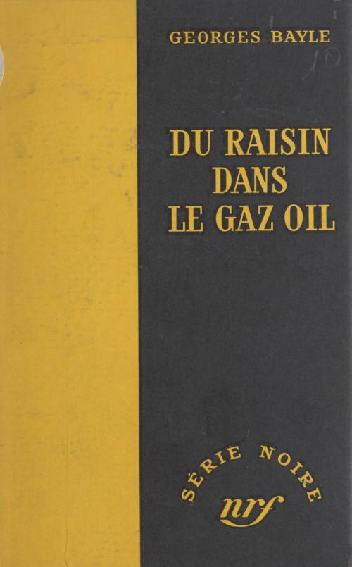 Cover of the book Du raisin dans le gazoil by Georges Bayle, Marcel Duhamel, Gallimard (réédition numérique FeniXX)