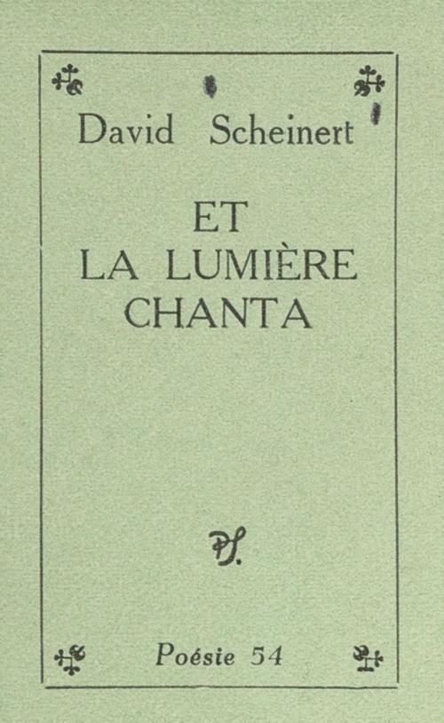 Cover of the book Et la lumière chanta by David Scheinert, (Seghers) réédition numérique FeniXX