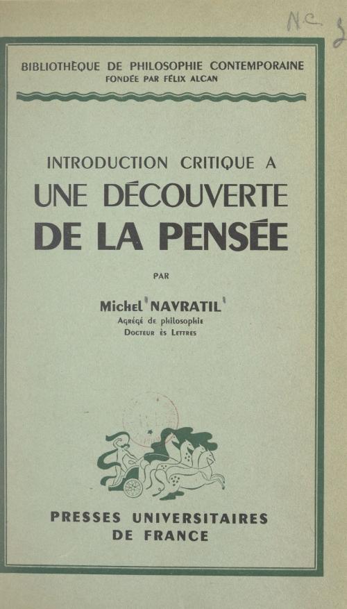 Cover of the book Introduction critique à une découverte de la pensée by Michel Navratil, Maurice Pradines, (Presses universitaires de France) réédition numérique FeniXX