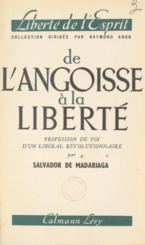 Cover of the book De l'angoisse à la liberté by Salvador de Madariaga, Raymond Aron, (Calmann-Lévy) réédition numérique FeniXX