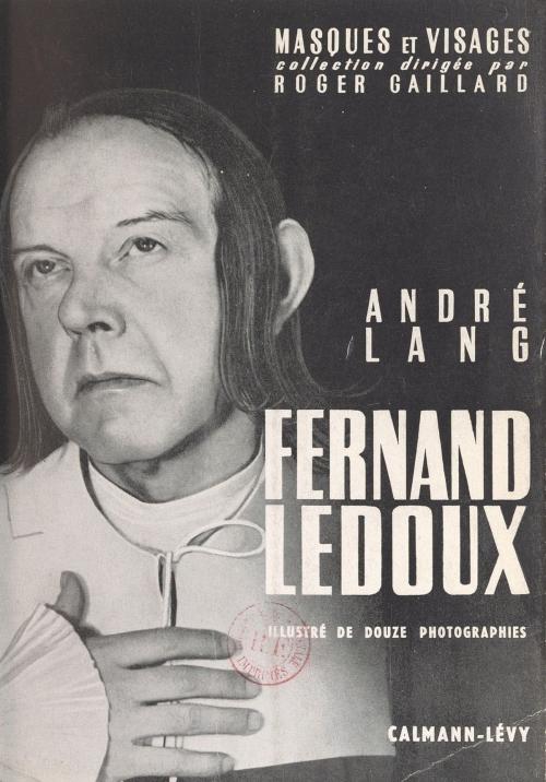 Cover of the book Fernand Ledoux by André Lang, Roger Gaillard, (Calmann-Lévy) réédition numérique FeniXX