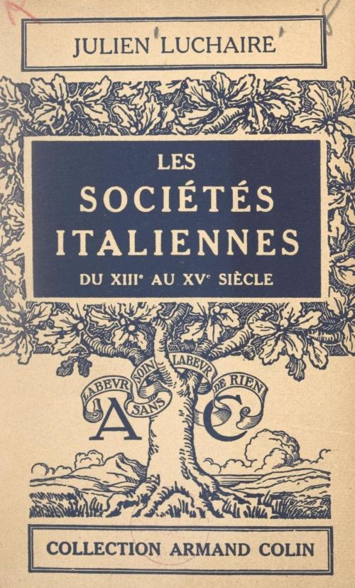 Cover of the book Les sociétés italiennes du XIIIe au XVe siècle by Julien Luchaire, Paul Montel, Armand Colin (réédition numérique FeniXX)