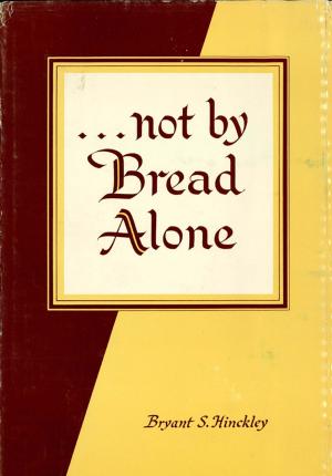 Cover of the book Not by Bread Alone by Welch, John W.
