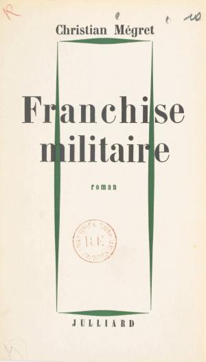 Cover of the book Franchise militaire by Jean des Cars, Roger Commault