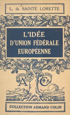 Cover of the book L'idée d'Union fédérale européenne by Colette Astier, Pierre Brunel, Philippe Sellier