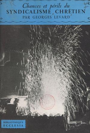 Cover of the book Chances et périls du syndicalisme chrétien by Eve de Castro